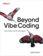 Beyond vibe coding by Addy Osmani